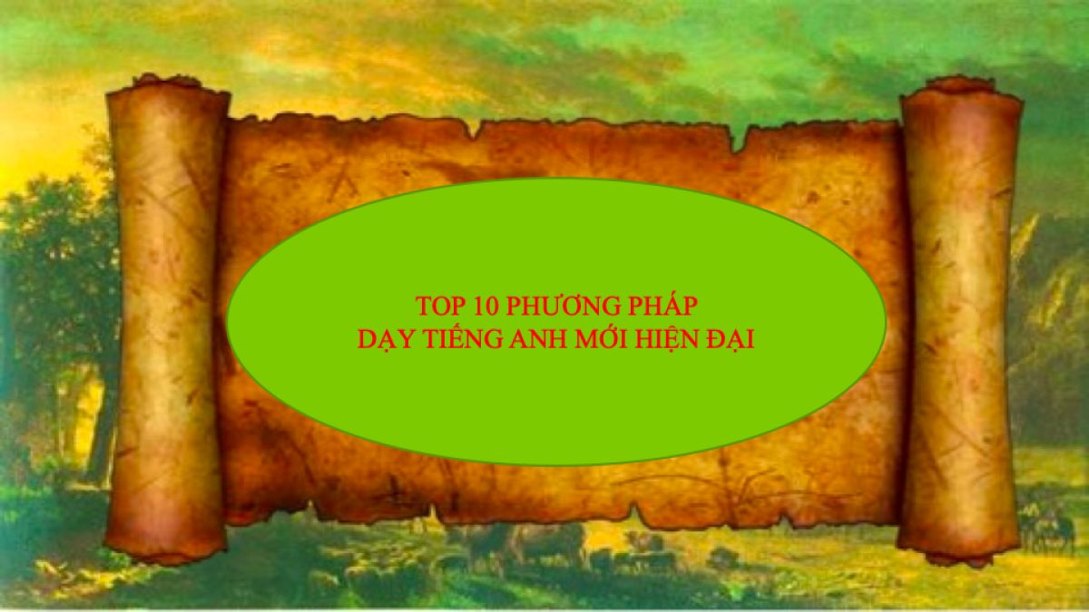 Top 10 phương pháp dạy tiếng Anh mới hiện đại