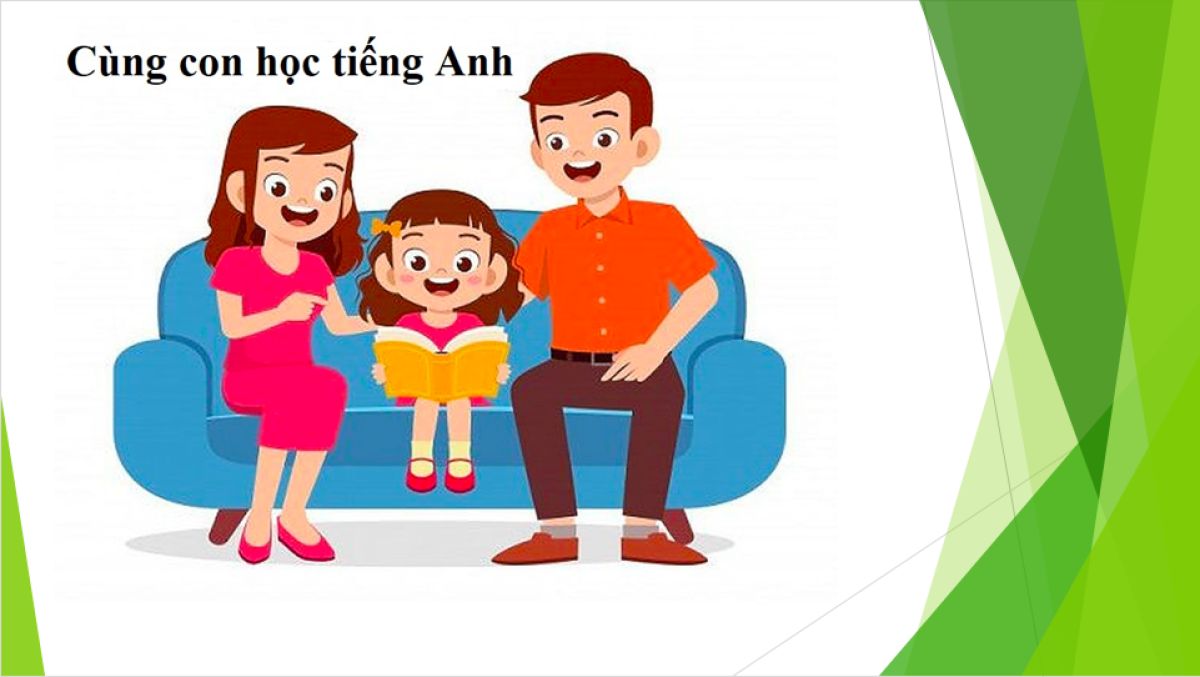 Cha mẹ đồng hành cùng con học ngoại ngữ sẽ thành công hơn